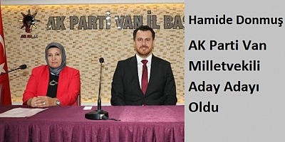 Hamide Donmuş AK Parti Van Milletvekili Aday Adayı Oldu
